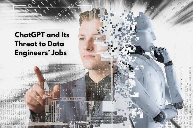 ChatGPT and Its Threat to Data Engineers’ Jobs