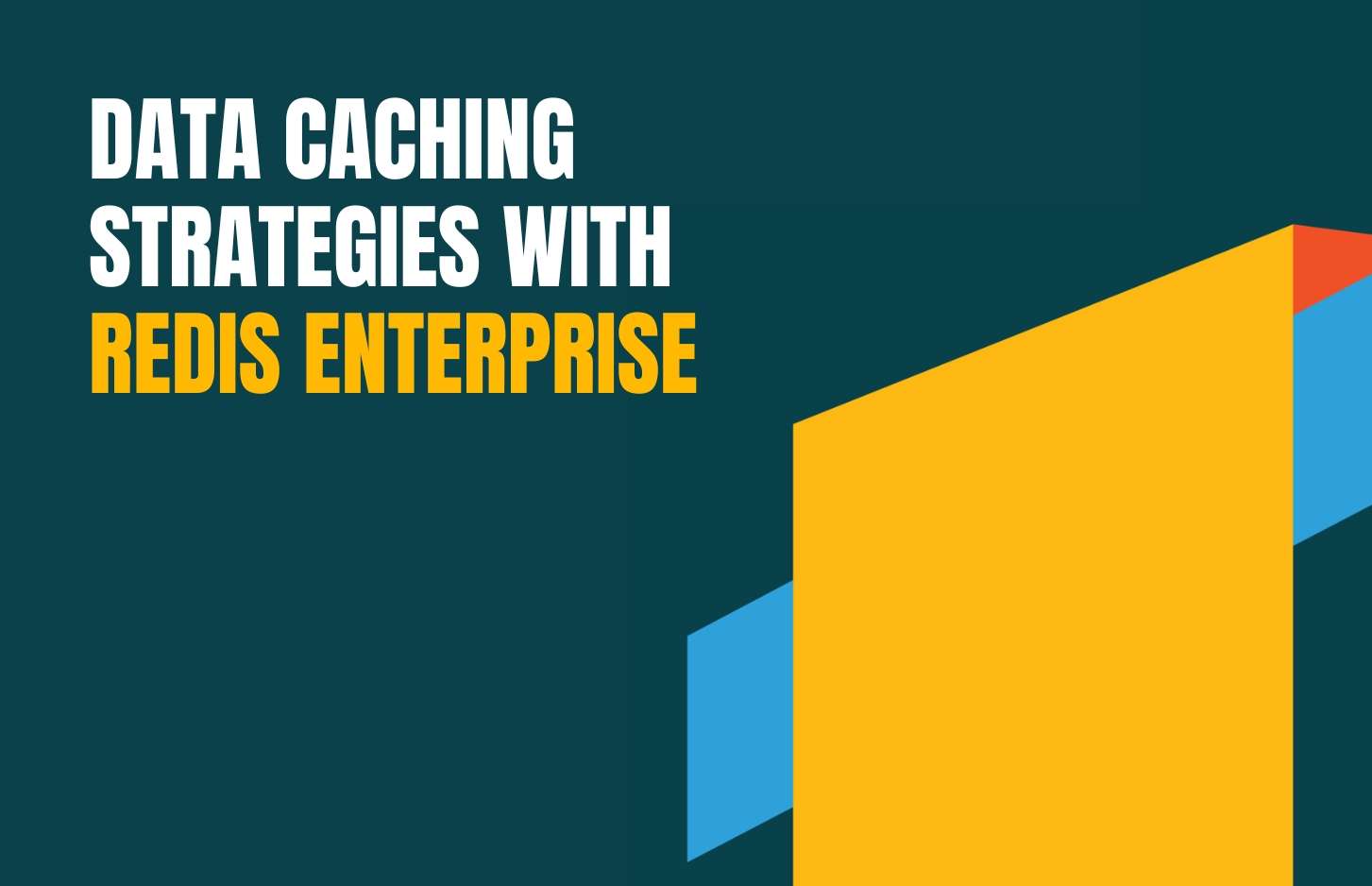 Data Caching Strategies with Redis Enterprise
